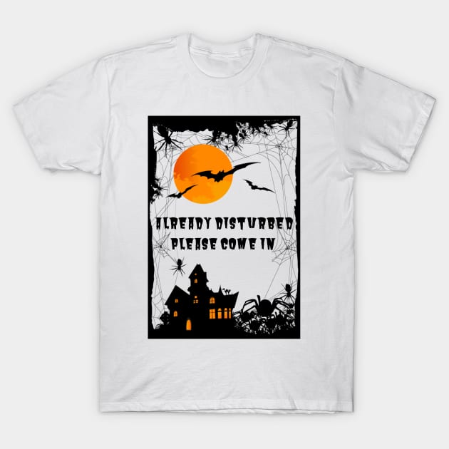Haunted house already disturbed: please, come in T-Shirt by Kahytal